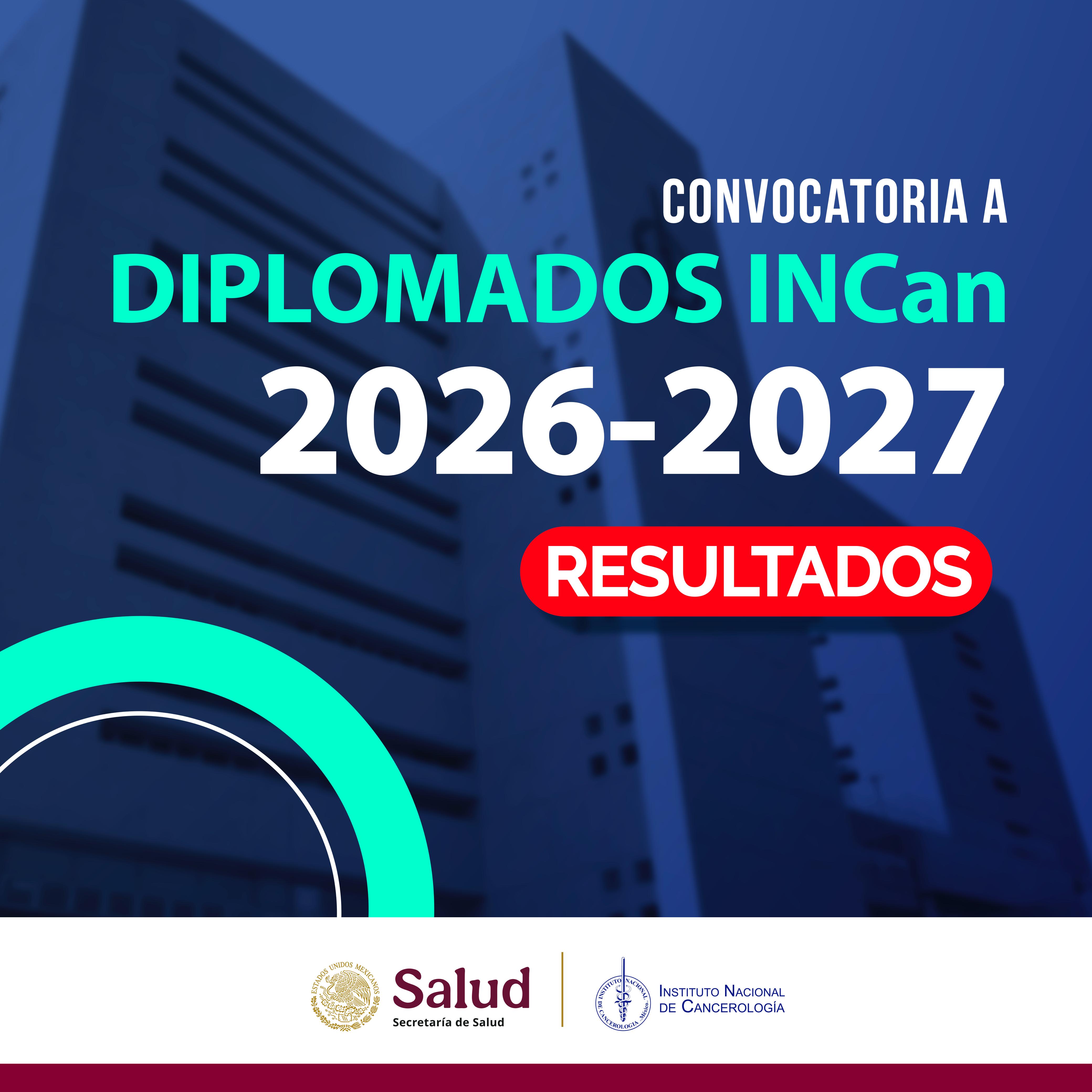 Diplomados INCan 2026 -2027 "RESULTADOS"
